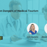The Hidden Dangers of Medical Tourism